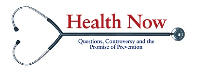 2012: Health Now: Questions, Controversy, and the Promise of Prevention