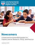 Newcomers: A Selected Annotated Bibliography for English Learner Research, Policy, and Practice by Center for Equity for English Learners