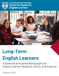 Long-term English Learners: A Selected Annotated Bibliography for English Learner Research, Policy, and Practice by Center for Equity for English Learners