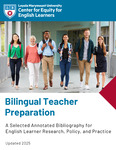 Bilingual Teacher Preparation: A Selected Annotated Bibliography for English Learner Research, Policy, and Practice by Center for Equity for English Learners