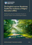 The California English Learner Roadmap Toolkit for Institutes of Higher Education (IHEs): (Re)Designing Educator Preparation Focused on Equity for English Learner/Multilingual Students by Anaida Colón-Muñiz, Ed.D.; Magaly Lavadenz, Ph.D.; and Elvira G. Armas, Ed.D.
