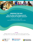 Minding The Gap: How Do New LCAP Requirements Address Equity for English Learners? by Magaly Lavadenz, Ph.D.; Raquel Gonzalez, Ph.D.; Elvira G. Armas, Ed.D.; Gisela O'Brien, Ph.D.; Hannah Catron, M.A.; and Jeimee Estrada-Miller, Ph.D., M.P.P.