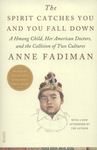 The Spirit Catches You And You Fall Down: A Hmong Child, Her American Doctors, and the Collision of Two Cultures by Anne Fadiman