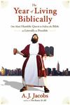 The Year Of Living Biblically: One Man's Humble Quest to Follow the Bible as Literally as Possible by A. J. Jacobs