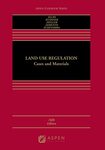 Land Use Regulation: Cases and Materials, 5th Edition by Daniel Selmi, James Kushner, and Edward Ziegler