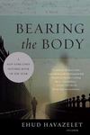 Bearing the Body by Ehud Havazelet