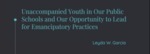 Unaccompanied Youth in Public Schools and the Opportunity to Lead for Emancipatory Practices